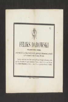 Feliks Darowski właściciel dóbr [...] przeniósł się do wieczności w dniu 23 Lutego 1861 roku [...]