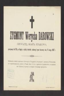 Zygmunt Werycha Darowski Obywatel Miasta Krakowa [...] zakończył żywot doczesny dnia 9 Lutego 1887 r. [...]