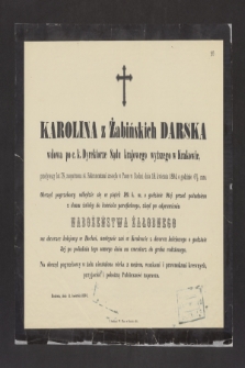Karolina z Żabińskich Darska wdowa po c.k. Dyrektorze Sądu krajowego wyższego w Krakowie [...] zasnęła w Panu w Bochni dnia 18 kwietnia 1894 r. [...]