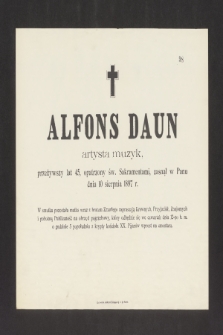 Alfons Daun artysta muzyk [...] zasnął w Panu dnia 10 sierpnia 1897 r. [...]