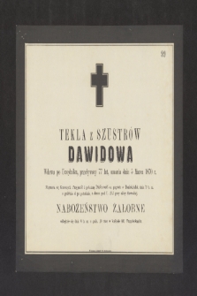 Tekla z Szustrów Dawidowa, wdowa po Urzędniku [...] umarła dnia 5 Marca 1870 r. [...]
