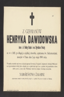 Z Germanów Henryka Dawidowska, żona c.k. Radcy Rządu i em. Dyrektora Poczty, ur. w r. 1845 [...] zasnęła w Panu dnia 2-go Maja 1900 roku [...]