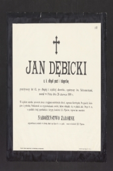 Jan Dębicki c.k. oficyał poczt i telegrafów [...] zasnął w Panu dnia 28 Czerwca 1899 r. [...]