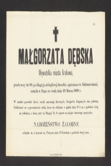 Małgorzata Dębska Obywatelka miasta Krakowa [...] zasnęła w Panu w środę dnia 29 Marca 1899 r. [...]