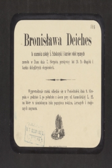 Bronisława Deiches b. uczennica szkoły Ś. Scholastyki i kursów robót ręcznych zasnęła w Panu dniu 7 sierpnia [...]