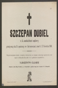 Szczepan Dubiel c. k. auskultant sądowy [...] zmarł d. 27 kwietnia 1888 [...]