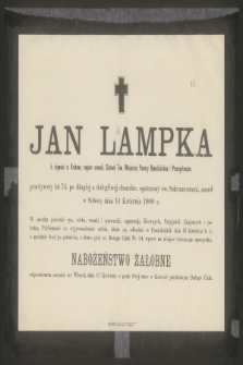 Jan Lampka [...] zmarł w Sobotę dnia 14 kwietnia 1900 r. [...]