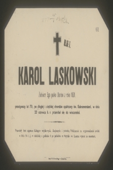 Karol Laskowski [...] w dniu 22 czerwca b. r. przeniósł się do wieczności [...]