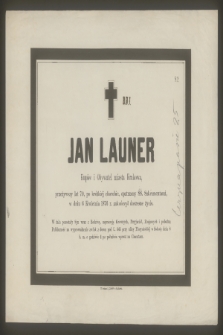 Jan Launer [...] w dniu 6 Kwietnia 1876 r. zakończył doczesne życie [...]