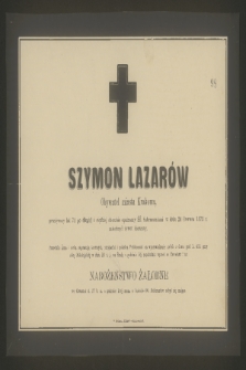 Szymon Lazarów [...] w dniu 24 Czerwca 1872 r. zakończył żywot doczesny [...]