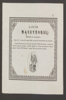 Jakób Mączyński [...] licząc lat 75, w dniu 15 Grudnia 1840 opatrzony SS. Sakramentami życie zakończył