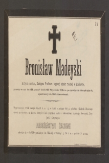 Bronisław Madeyski, artysta malarz [...] przeżywszy lat 23, zmarł dnia 20 Stycznia 1874 r.