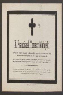 X. Franciszek Tomasz Madejski, były Opat XX. kanoników lateraneńskich na Kazimierzu [...] przeżywszy lat 80 [...] zakończył żywot doczesny w dniu 7 lutego 1876 r.