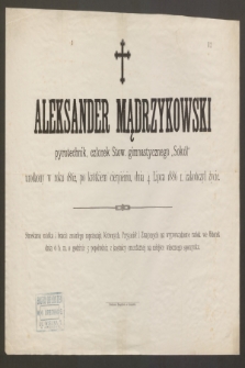 Aleksander Mądrzykowski, pyrotechnik [...] urodzony w roku 1862 [...] dnia 4 Lipca 1886 r. zakończył życie