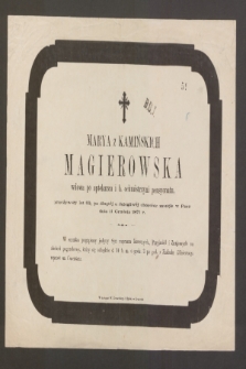 Marya z Kamińskich Magierowska [...] przeżywszy lat 60 [...] zasnęła w Panu dnia 11 Grudnia 1871 r.