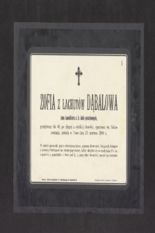 Zofia z Łachutów Dąbalowa żona konduktora c.k. kolei państwowych [...] zasnęła w Panu dnia 25 czerwca 1900 r. [...]