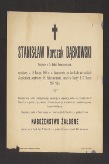Stanisław Korczak Dąbkowski inżynier c.k. kolei Państwowych urodzony d. 15 lutego 1866 r. w Warszawie [...] zmarł w Suchy d. 17 marca 1896 roku [...]