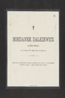 Bohdanek Dalkiewicz syn Doktora Medycyny w dniu 14 lutego1877 r. zasnął w Panu w 4 wiośnie życia [...]