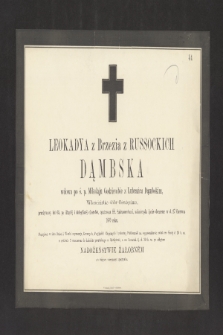 Leokadya z Brzezia z Russockich Dąmbska wdowa po s.p. Mikołaju Godziembie z Lubrańca Dąmbskim, właścicielka dóbr Oświęcimia [...] zakończyła życie doczesne w d. 27 czerwca 1870 roku [...]