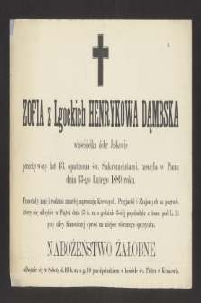 Zofia z Lgockich Henrykowa Dąmbska właścicielka dóbr Jaśkowic [...] zasnęła w Panu dnia 13-go Lutego 1889 roku [...]