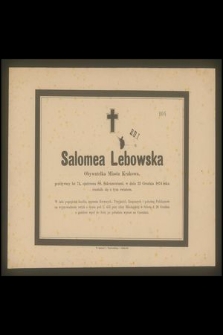 Salomea Lebowska przeżywszy lat 74, [...] w dniu 23 grudnia 1874 roku rozstała się z tym światem [...]