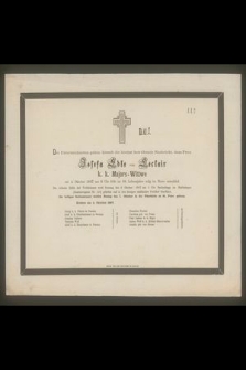 Die Unterzeichneten gben hiemit die höchst betrübende Nachricht, dass Frau Jozefa Loze von Ecclair k. k. Majors-Wittwe am 4. Oktober 1862 um 6 Uhr früh im 88. Lebensjahre selig im Herrn entschlief. [...]