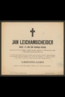 Jan Leichamscheider emeryt c. k. radca Sądu krajowego wyższego przeżywszy lat 65, [...] zasnął w Panu dnia 31 października 1892 roku [...]