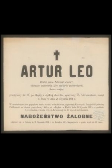 Artur Leo doktor praw, adwokat krajowy, sekretarz krakowskiej Izby handlowo-przemysłowej, radca miejski [...] zasnął w Panu w dniu 28 stycznia 1891 r. [...]