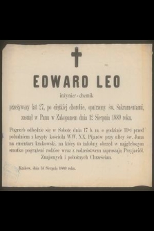 Edward Leo inżynier-chemik [...] zasnął w Panu w Zakopanem dnia 12 sierpnia 1889 roku [...]