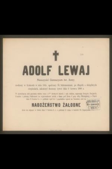 Adolf Lewaj nauczyciel gimnazyum św. Anny, [...] zakończył doczesny żywot dnia 6 czerwca 1888 r. [...]