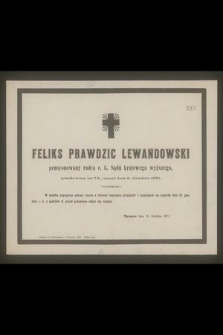 Feliks Prawdzic Lewandowski pensyonowany radca c. k. Sądu krajowego wyższego, przeżywszy lat 74, umarł dnia 9. Grudnia 1871 [...]