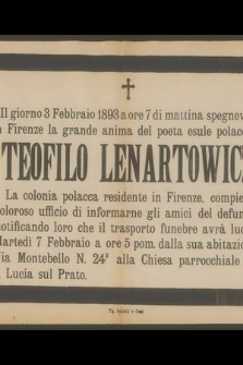 Il giorno 3 Febbraio 1893 a ore 7 di mattina spegnevasi in Firenze la grande anima del poeta esule poacco Teofilo Lenartowicz [...]