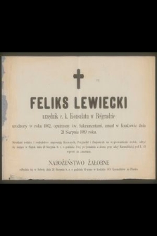 Feliks Lewiecki urzędnik c. k. Konsulatu w Belgradzie urodzony w roku 1862, [...] zmarł w Krakowie dnia 21 sierpnia 1889 roku [...]