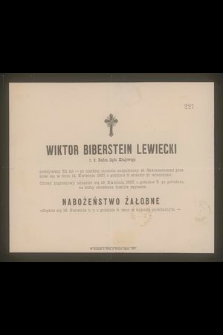 Wiktor Biberstein Lewiecki c. k. radca Sądu krajowego przeżywszy 52 lat [...] przeniósł się w dniu 14. Kwietnia 1887 o godzinie 6 wieczór do wieczności [...]