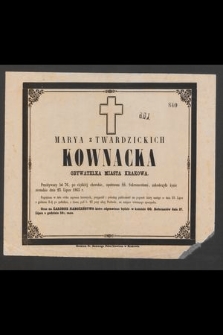 Marya z Twardzickich Kownacka obywatelka miasta Krakowa. Przeżywszy lat 76 [...] zakończyła życie ziemskie dnia 23. Lipca 1865 r. [...]