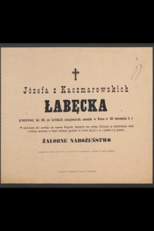 Józefa z Kaczmarowskich Łabęcka [...] zasnęła w Panu d. 20 września b. r.