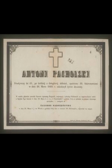 Antoni Pacholski przeżywszy lat 63, […] w dniu 28 Marca 1868 r. zakończył żywot doczesny […]