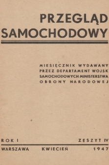 Przegląd Samochodowy : miesięcznik wydawany przez Departament Wojsk Samochodowych Ministerstwa Obrony Narodowej. R.1, 1947, Zeszyt 4