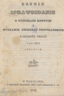 Drugie Sprawozdanie o Wyścigach Konnych i Wystawie Zwierząt Gospodarskich w Królestwie Polskiém w Roku 1842 Odbytych