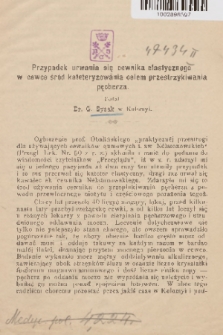 Przypadek urywania się cewnika elastycznego w cewce śród kateteryzowania celem przestrzykiwania pęcherza