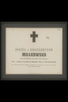 Józefa z Kissvärdynów Mułkowska [...] w dniu 9. t. m. żywot doczesny zakończyła