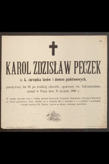 Karol Zdzisław Peczek c. .k. zarządca lasów i domen państwowych przeżywszy lat 38 […] zasnął w Panu dnia 31 sierpnia 1900 r. […]