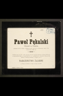 Paweł Pękalski Obywatel m. Podgórza, przeżywszy lat 83 […] zasnął w Panu dnia 14 Marca 1893 roku […]