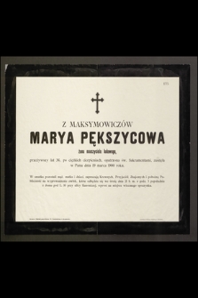 Z Maksymowiczów Marya Pększycowa żona nauczyciela ludowego, przeżywszy lat 36 […] zasnęła w Panu dnia 19 marca 1900 roku […]