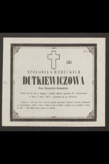 Apolonia z Wereckich Dutkiewiczowa [...] w dniu 6. Marca 1867 r. przeniosła się do wieczności [...]