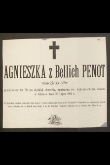 Agnieszka z Bellich Penot właścicielka dóbr, przeżywszy lat 70 […] zmarła w Glewcu dnia 23 Lipca 1891 r. […]