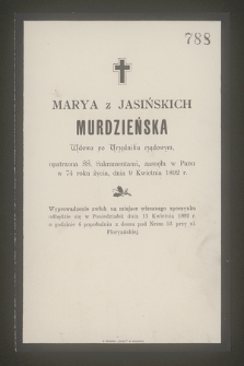 Marya z Jasińskich Murdzieńska wdowa po urzędniku rządowym [...] zasnęła w Panu dnia 9 Kwietnia 1892 r.