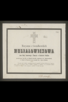 Maryanna z Goczałkowskich Musiałowiczowa [...] w dniu 2. Czerwca b. r. rozstała się z tym światem