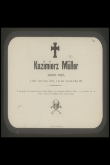 Kazimierz Müller nauczyciel muzyki [...] zasnął w panu dnia 12 Marca 1872