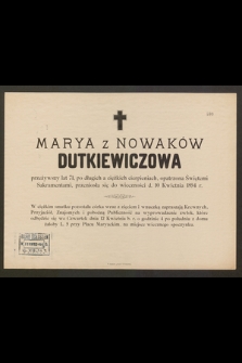 Marya z Nowaków Dutkiewiczowa [...] przeniosła się do wieczności d. 10 kwietnia 1894 r. [...]